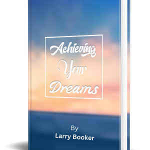 ACHIEVING YOUR DREAMS